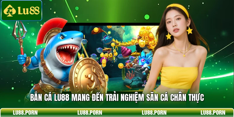 Bắn Cá LU88 Trải Nghiệm Săn Thưởng Đại Dương Hấp Dẫn 2026