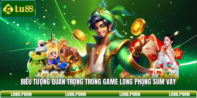 Long Phụng Sum Vầy - Săn Thưởng Lớn Tài Lộc May Mắn