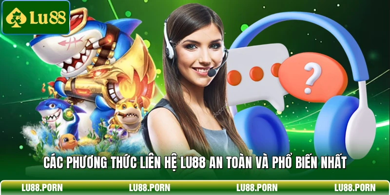Liên Hệ LU88 - Hỗ Trợ Hội Viên Nhanh Chóng Và Tận Tâm