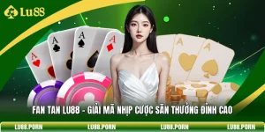 Live Casino LU88 - Sảnh Bài Trực Tuyến Đẳng Cấp Nhất