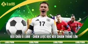 Thể Thao LU88 - Sảnh Cược Trực Tuyến Uy Tín Và Đa Dạng Kèo