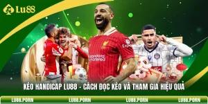 Thể Thao LU88 - Sảnh Cược Trực Tuyến Uy Tín Và Đa Dạng Kèo