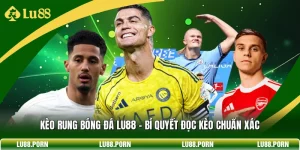Thể Thao LU88 - Sảnh Cược Trực Tuyến Uy Tín Và Đa Dạng Kèo