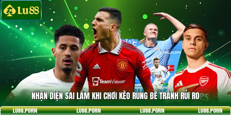 Kèo Rung Bóng Đá LU88 - Bí Quyết Đọc Kèo Chuẩn Xác Kèo Rung Bóng Đá LU88 - Bí Quyết Đọc Kèo Chuẩn Xác