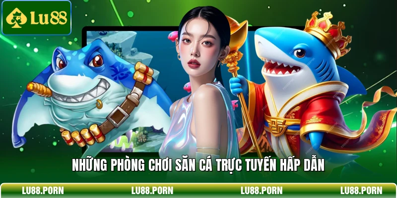 Bắn Cá Online - Siêu Phẩm Đổi Thưởng Hấp Dẫn Tại Lu88