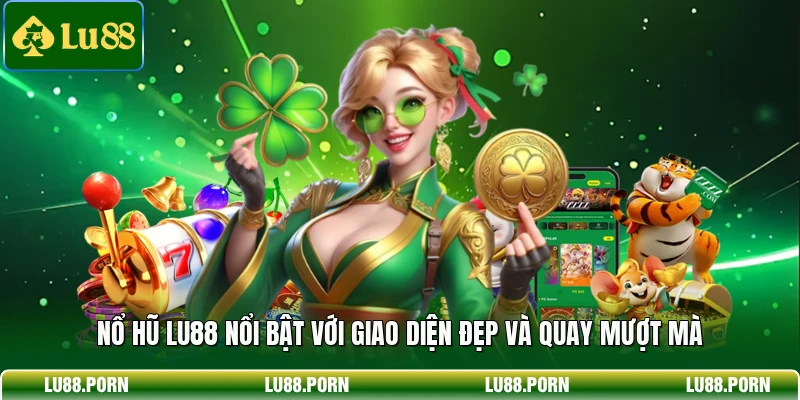 Nổ Hũ LU88 - Bí Quyết Săn Jackpot Cực Khủng Mỗi Ngày