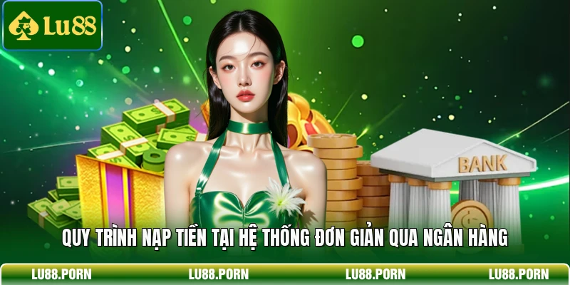 Nạp Tiền LU88 - Hướng Dẫn Giao Dịch Nhanh Chóng Và An Toàn 