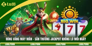 Nổ Hũ LU88 - Bí Quyết Săn Jackpot Cực Khủng Mỗi Ngày