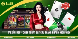 Live Casino LU88 - Sảnh Bài Trực Tuyến Đẳng Cấp Nhất